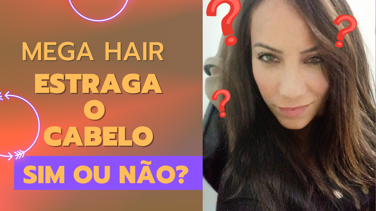 mega hair estraga o cabelo?